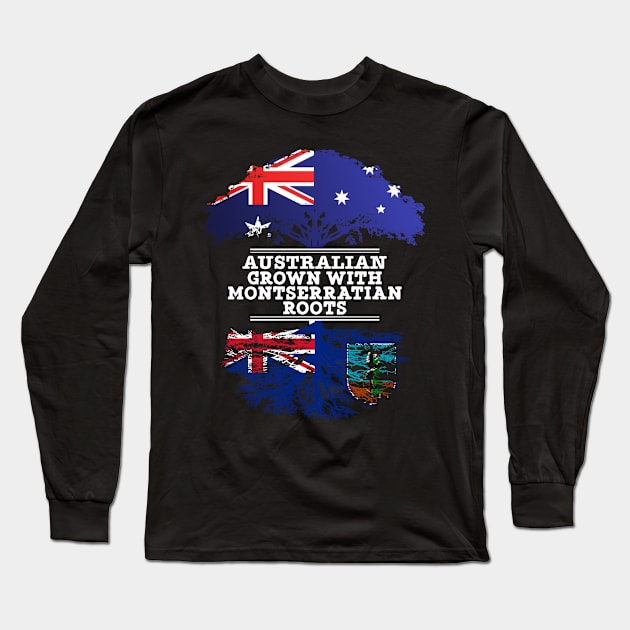 Australian Grown With Montserratian Roots - Gift for Montserratian With Roots From Montserrat Long Sleeve T-Shirt by Country Flags